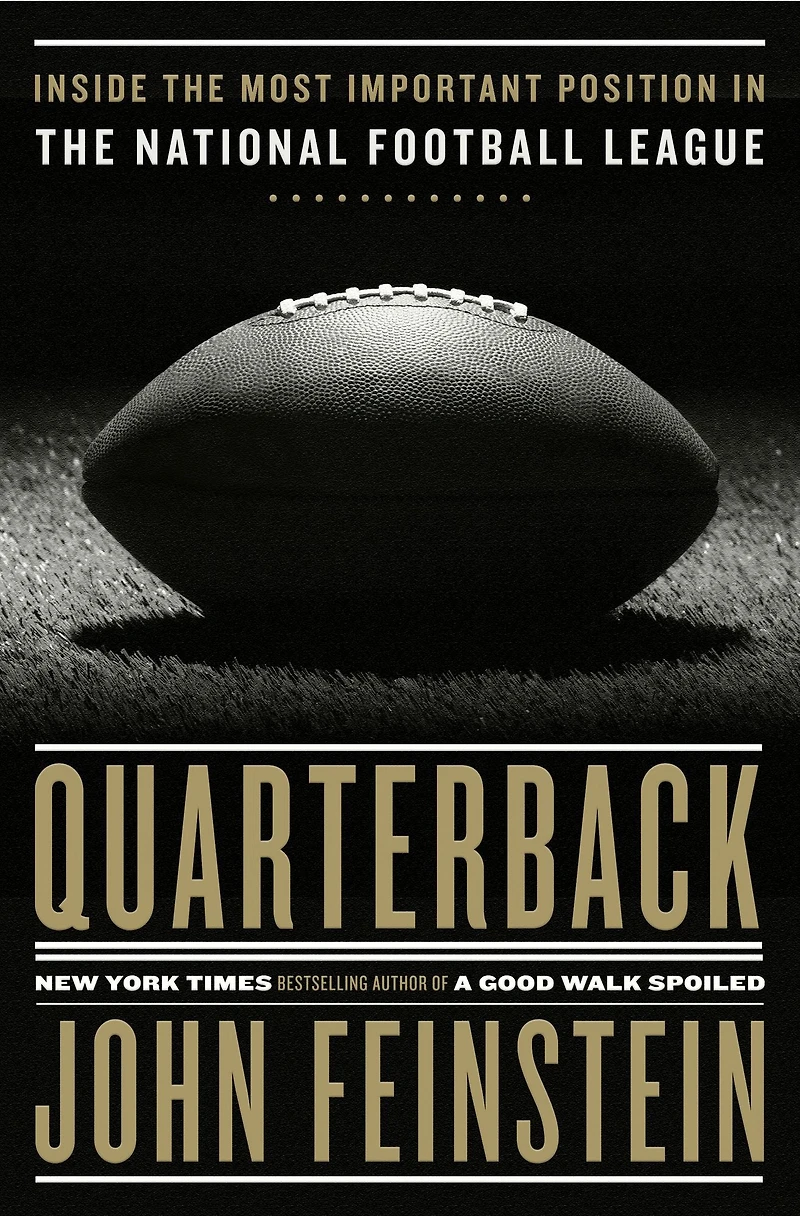 Quarterback: Inside the Most Important Position National Football League
