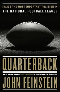 Quarterback: Inside the Most Important Position National Football League