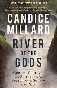 River of the Gods: Genius, Courage, and Betrayal Search for Source Nile