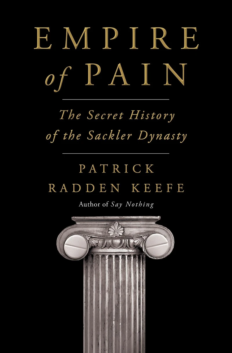 Empire of Pain: the Secret History Sackler Dynasty