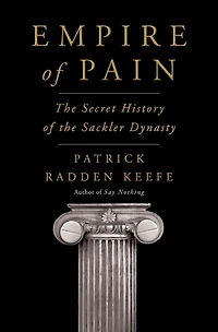 Empire of Pain: the Secret History Sackler Dynasty