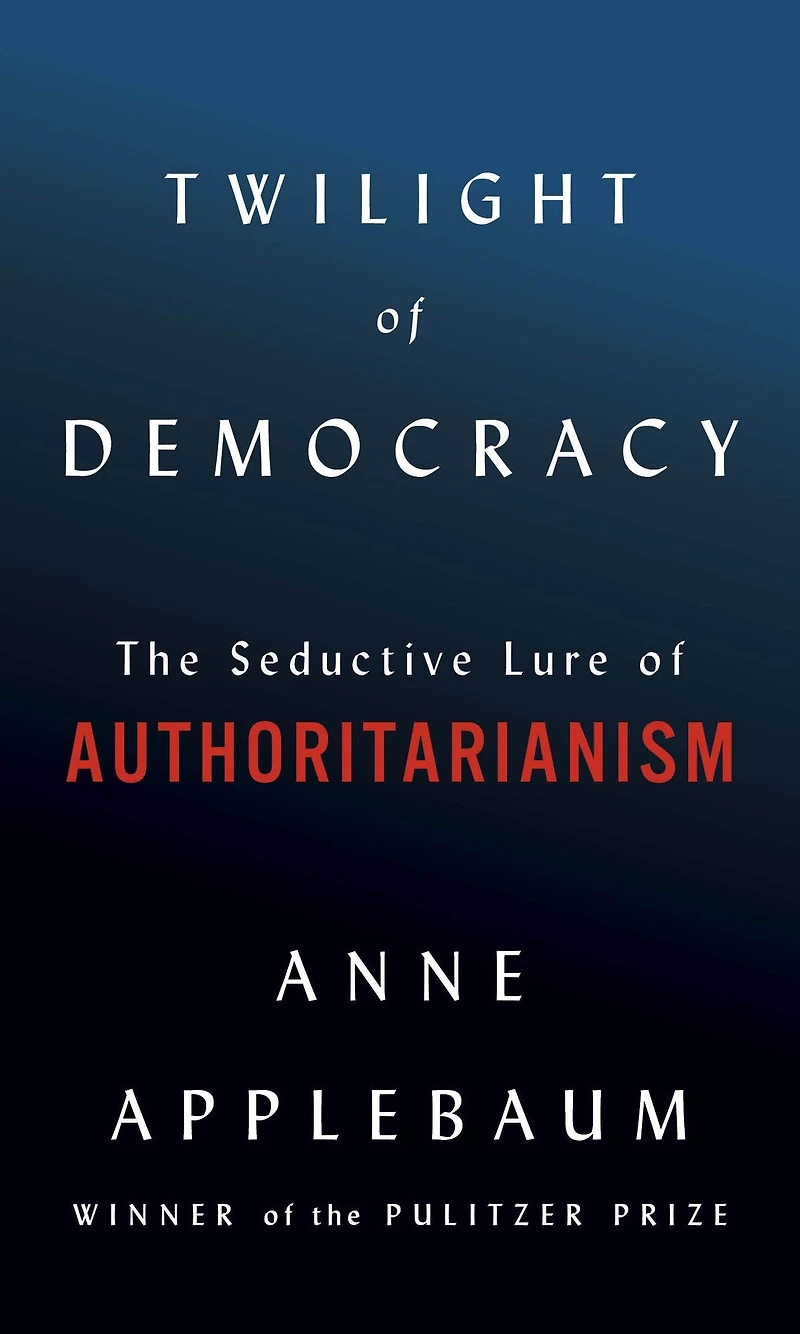 Twilight of Democracy: The Seductive Lure Authoritarianism