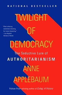 Twilight of Democracy: The Seductive Lure Authoritarianism