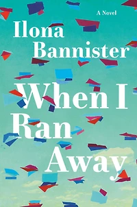 When I Ran Away: A Novel
