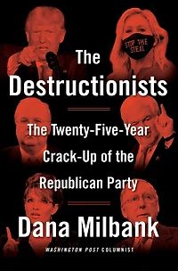the Destructionists: Twenty-Five Year Crack-Up of Republican Party