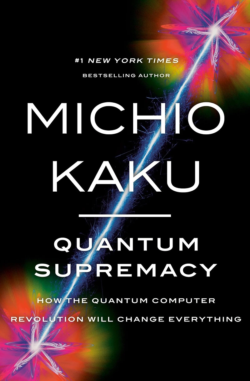Quantum Supremacy: How the Computer Revolution Will Change Everything