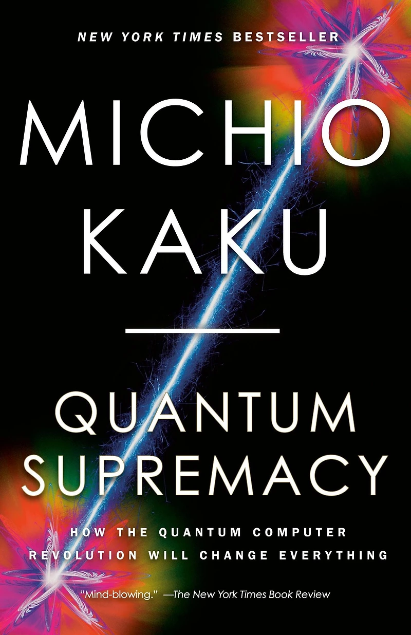 Quantum Supremacy: How the Computer Revolution Will Change Everything