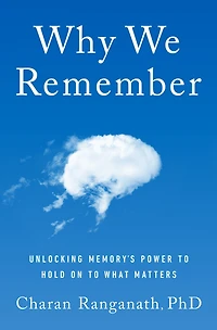 Why We Remember: Unlocking Memory's Power to Hold on What Matters