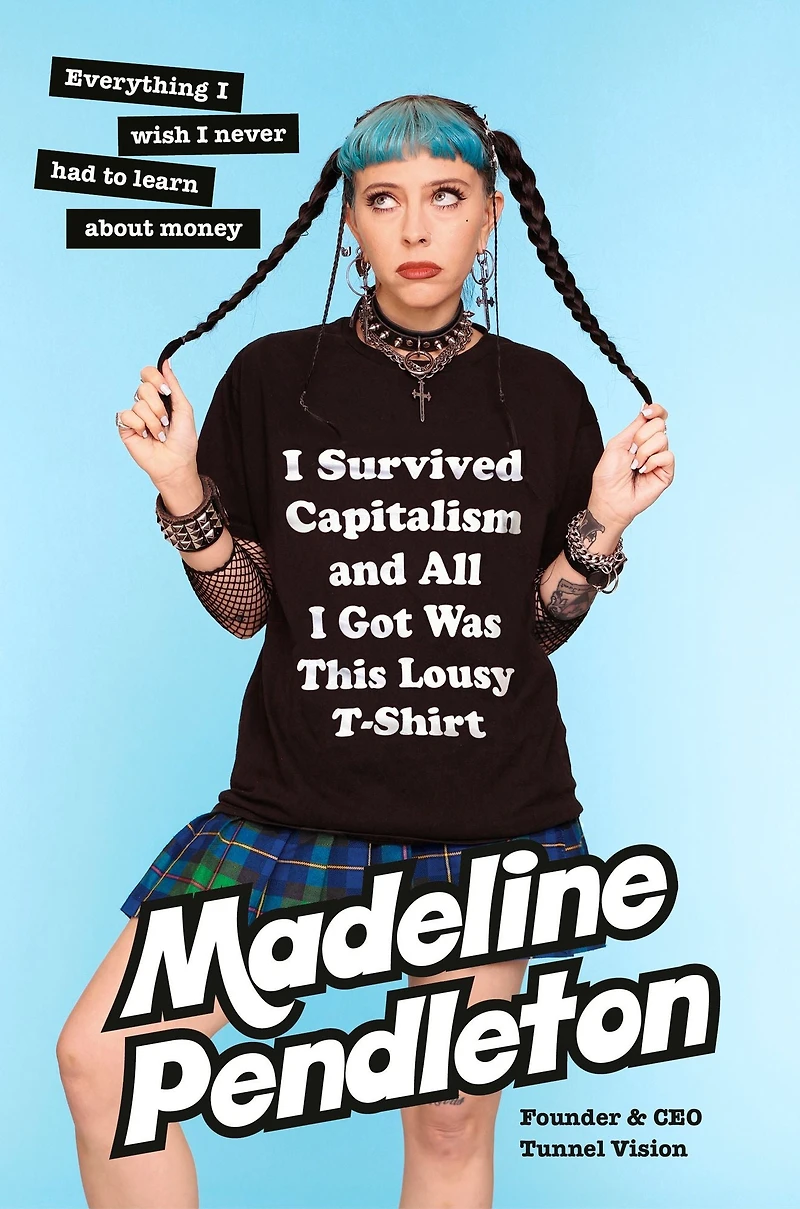 I Survived Capitalism and All Got Was This Lousy T-Shirt: Everything Wish Never Had to Learn About Money