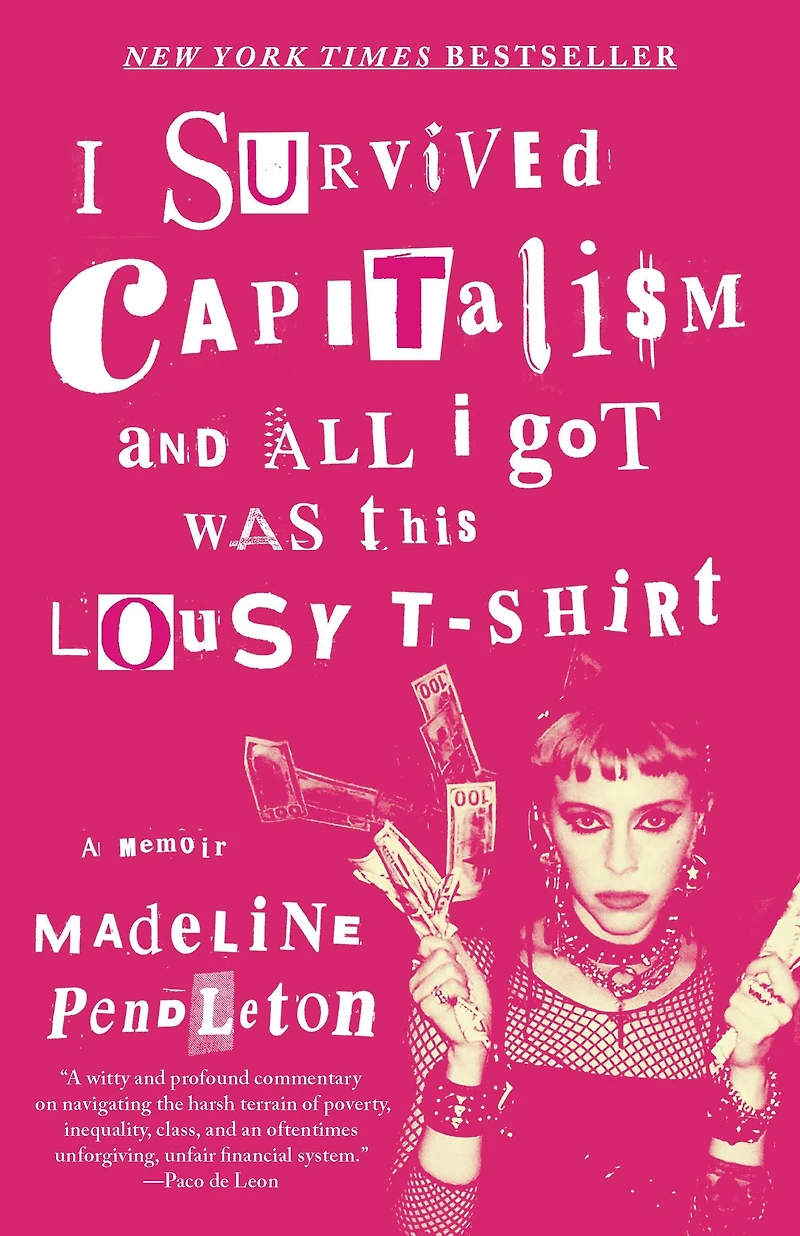 I Survived Capitalism and All Got Was This Lousy T-Shirt: Everything Wish Never Had to Learn About Money