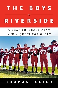 The Boys of Riverside: a Deaf Football Team and Quest for Glory