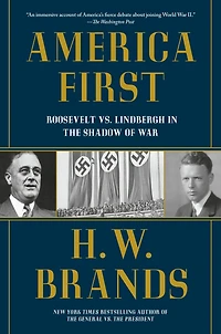 America First: Roosevelt vs. Lindbergh the Shadow of War