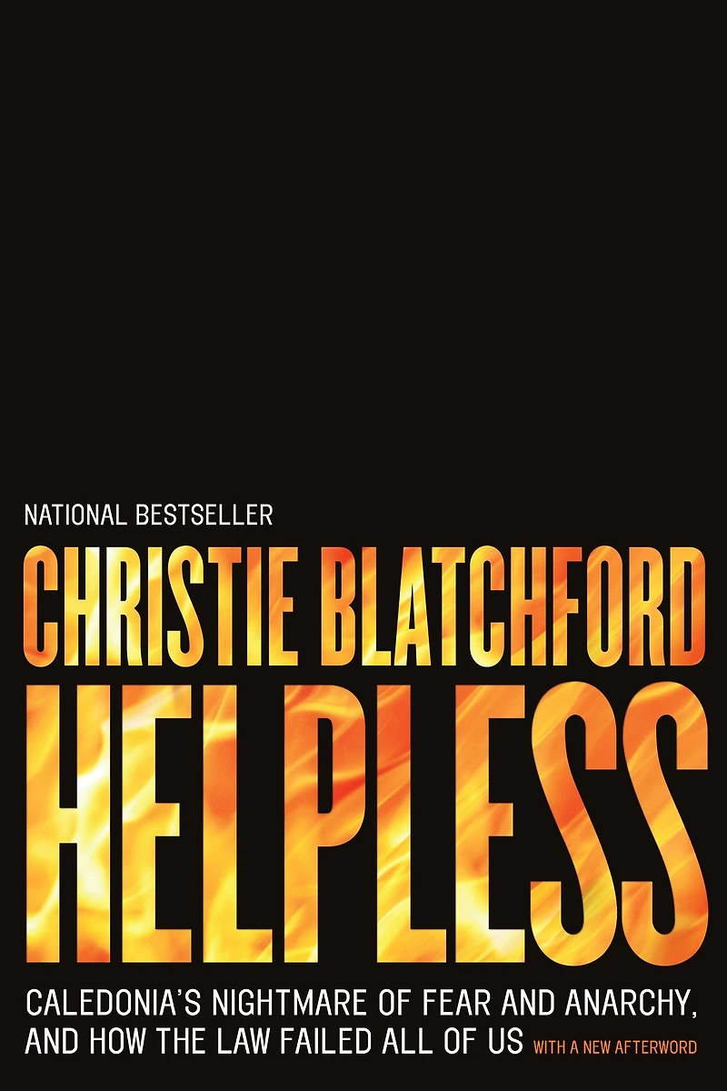 Helpless: Caledonia's Nightmare of Fear and Anarchy, How the Law Failed All Us