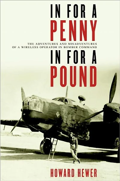 In For a Penny, In For a Pound: The Adventures and Misadventures of a Wireless Operator in Bomber Command