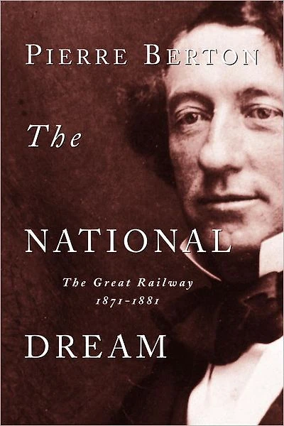 The National Dream: Great Railway, 1871-1881
