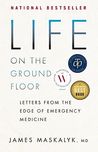 Life on the Ground Floor: Letters from Edge of Emergency Medicine
