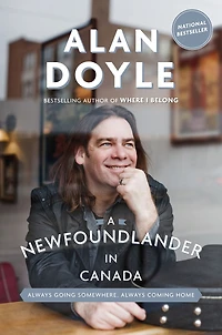 A Newfoundlander Canada: Always Going Somewhere, Coming Home