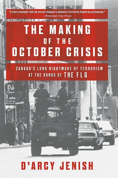 the Making of October Crisis: Canada's Long Nightmare Terrorism at Hands FLQ