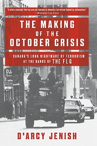 the Making of October Crisis: Canada's Long Nightmare Terrorism at Hands FLQ