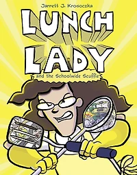 Lunch Lady and the Schoolwide Scuffle: Scuffle