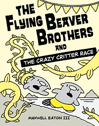 the Flying Beaver Brothers and Crazy Critter Race: (A Graphic Novel)