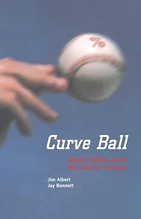 Curve Ball: Baseball, Statistics, and the Role of Chance Game