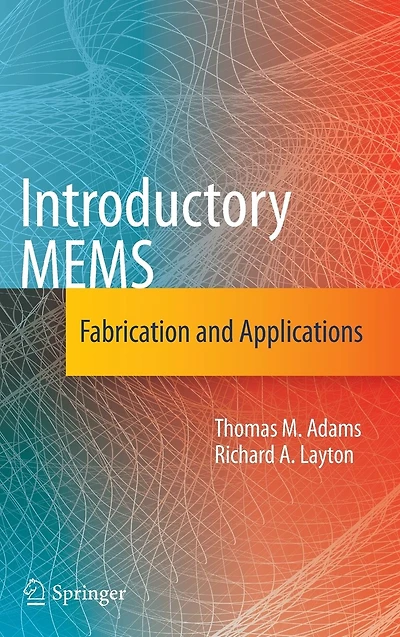 Introductory MEMS: Fabrication and Applications