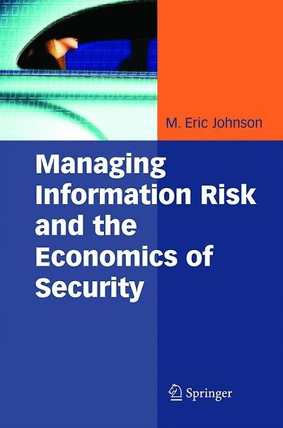Managing Information Risk and the Economics of Security
