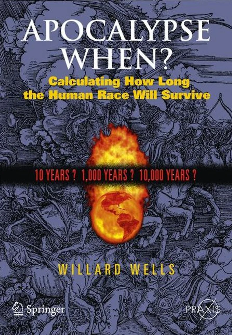 Apocalypse When?: Calculating How Long the Human Race Will Survive