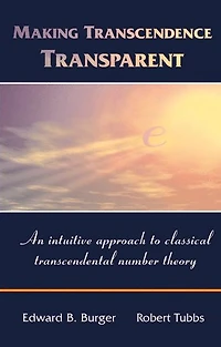 Making Transcendence Transparent: An intuitive approach to classical transcendental number theory