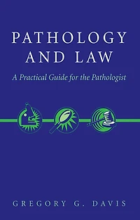 Pathology and Law: A Practical Guide for the Pathologist