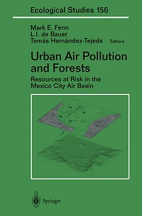 Urban Air Pollution and Forests: Resources at Risk in the Mexico City Air Basin
