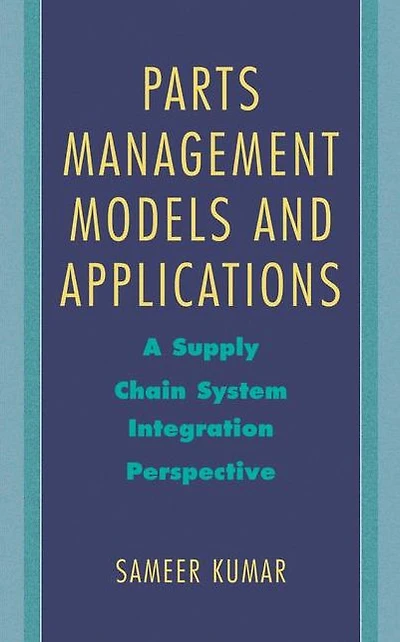 Parts Management Models and Applications: A Supply Chain System Integration Perspective