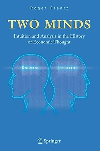 Two Minds: Intuition and Analysis the History of Economic Thought