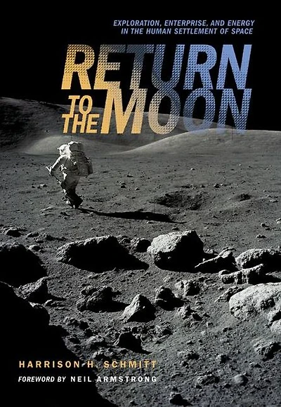 Return to the Moon: Exploration, Enterprise, and Energy Human Settlement of Space