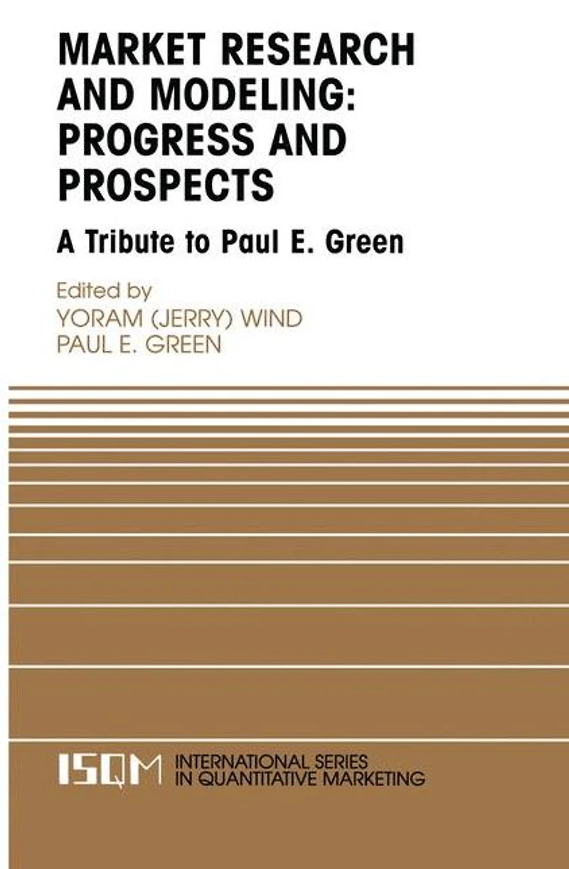 Marketing Research and Modeling: Progress Prospects: A Tribute to Paul E. Green