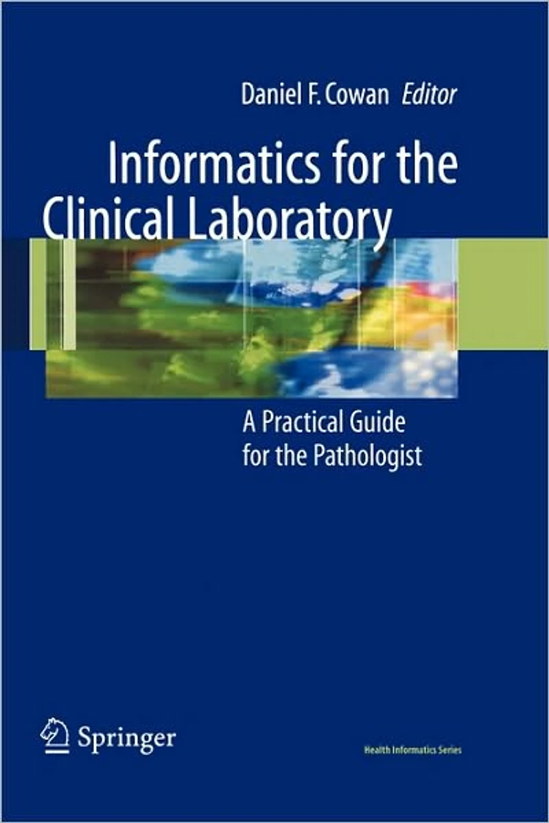 Informatics for the Clinical Laboratory: A Practical Guide Pathologist