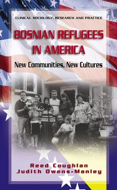 Bosnian Refugees America: New Communities, Cultures