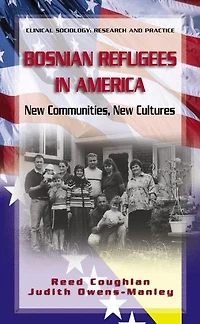 Bosnian Refugees America: New Communities, Cultures