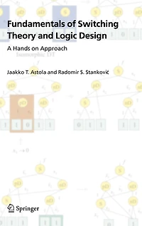 Fundamentals of Switching Theory and Logic Design: A Hands on Approach