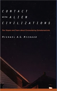 Contact with Alien Civilizations: Our Hopes and Fears about Encountering Extraterrestrials