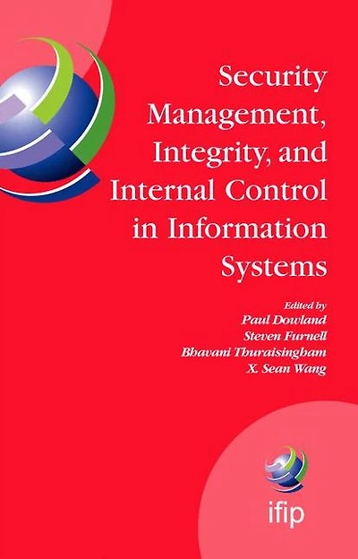 Security Management, Integrity, and Internal Control Information Systems: IFIP TC-11 WG 11.1 & 11.5 Joint Working Conference