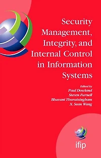 Security Management, Integrity, and Internal Control Information Systems: IFIP TC-11 WG 11.1 & 11.5 Joint Working Conference