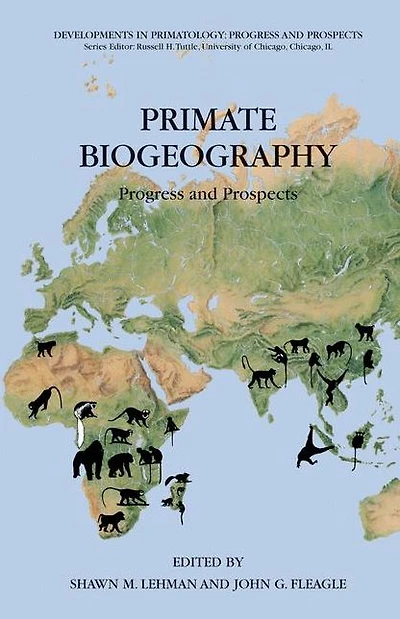 Primate Biogeography: Progress and Prospects