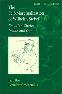 The Self-Marginalization of Wilhelm Stekel: Freudian Circles Inside and Out