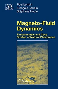 Magneto-Fluid Dynamics: Fundamentals and Case Studies of Natural Phenomena