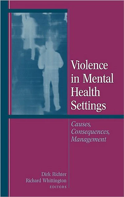 Violence Mental Health Settings: Causes, Consequences, Management