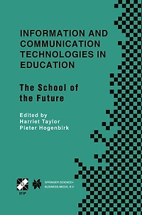 Information and Communication Technologies in Education: The School of the Future. IFIP TC3/WG3.1 International Conference on The Bookmark of the School of the Future April 9-14, 2000, Viña del Mar, Chile