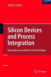 Silicon Devices and Process Integration: Deep Submicron Nano-Scale Technologies
