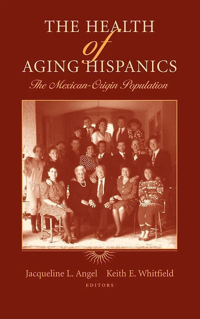 The Health of Aging Hispanics: The Mexican-Origin Population